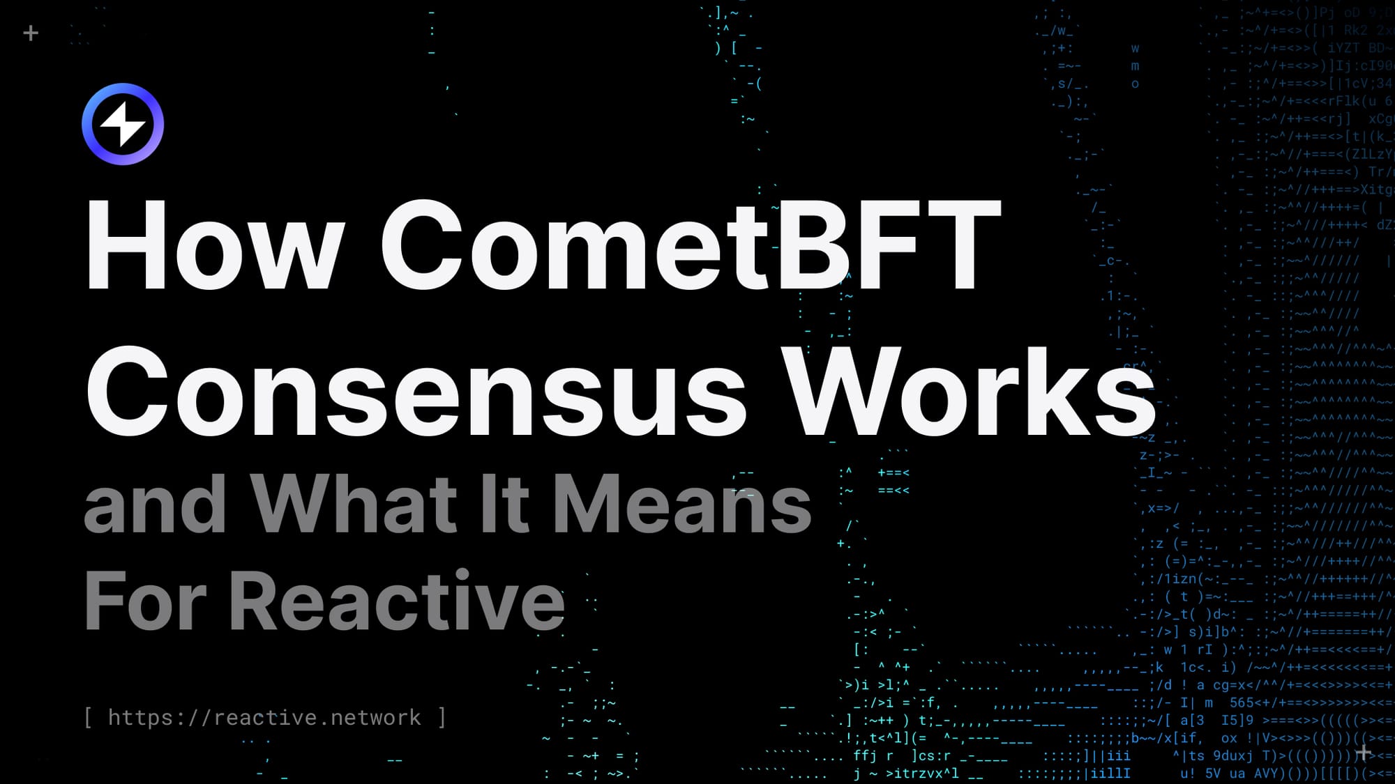 How CometBFT Consensus Works and What It Means For Reactive