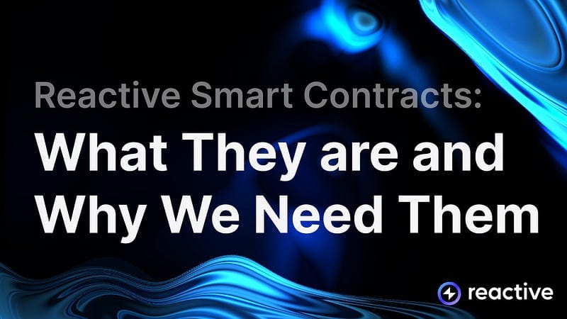 Reactive Smart Contracts: What They are and Why We Need Them