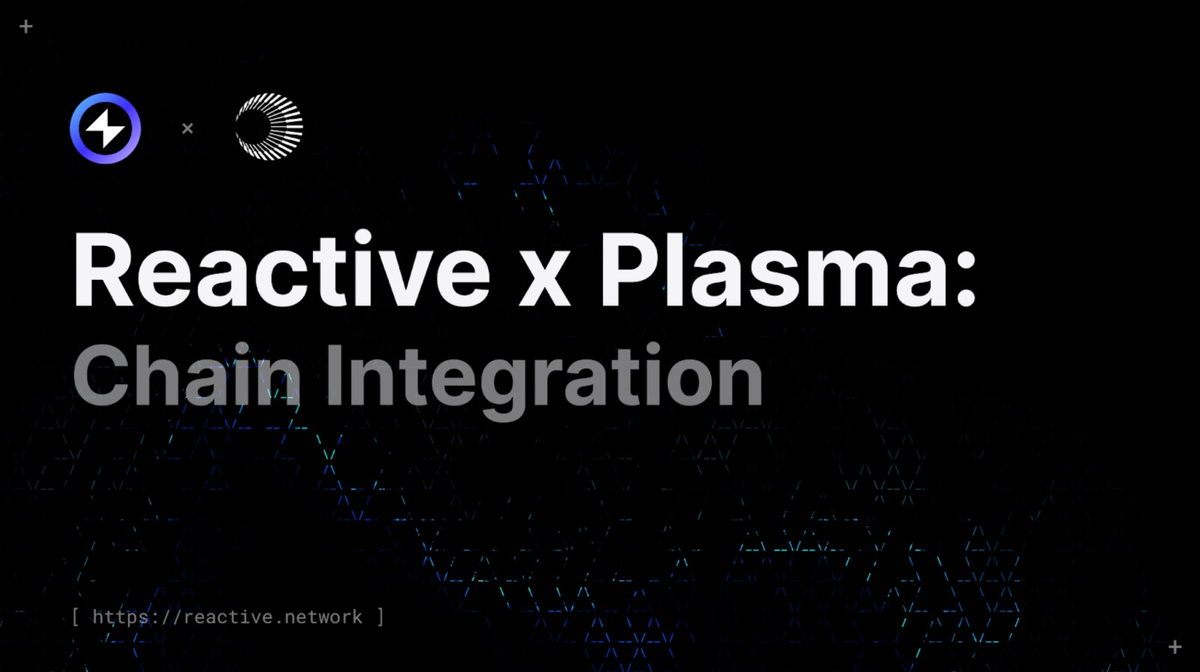 Reactive Integrates Plasma - Turning Stablecoin Settlement Into Reactive Workflows