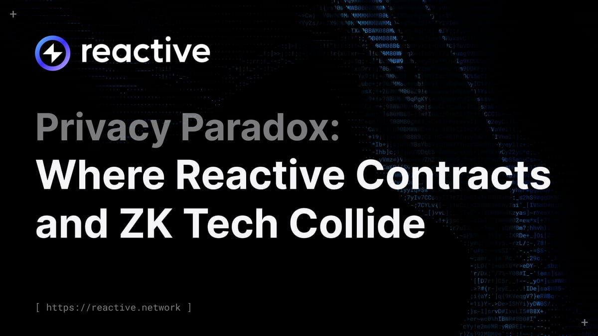 Privacy Paradox: Where Reactive Contracts and ZK Tech Collide