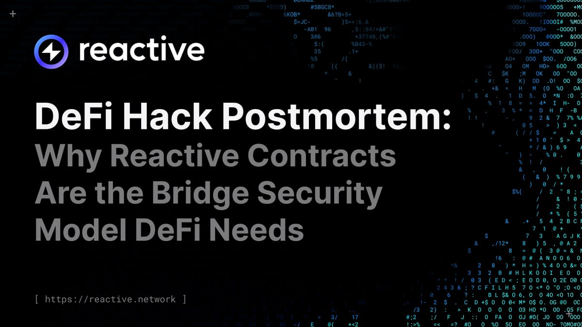 DeFi Hack Postmortem: Why Reactive Contracts Are the Bridge Security Model DeFi Needs