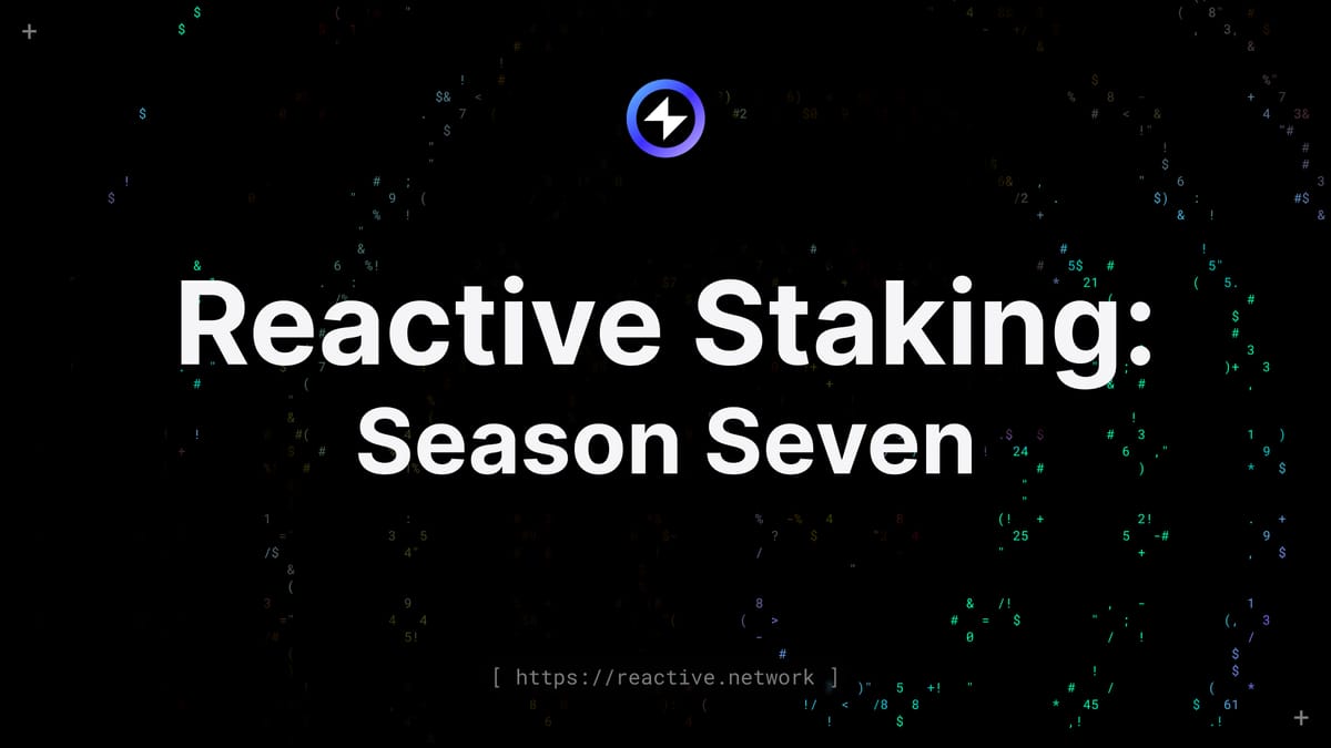 Reactive Staking: Season Seven