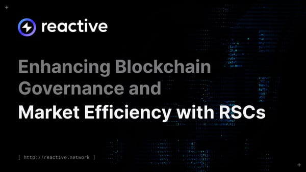 Enhancing Blockchain Governance and Market Efficiency with Reactive Smart Contracts: Part 2