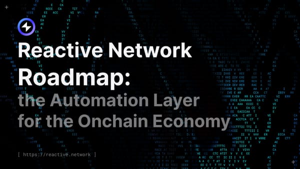 Reactive Network Roadmap: The Automation Layer for the Onchain Economy