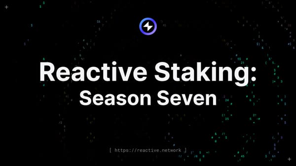 Reactive Staking: Season Seven