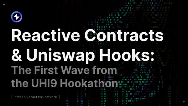 Reactive Contracts & Uniswap Hooks: The First Wave from the UHI9 Hookathon